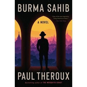 Burma Sahib -- Paul Theroux
